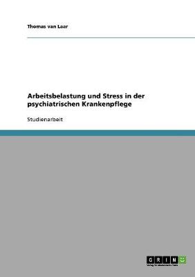 Cover of Arbeitsbelastung und Stress in der psychiatrischen Krankenpflege