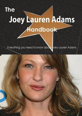 Book cover for The Joey Lauren Adams Handbook - Everything You Need to Know about Joey Lauren Adams