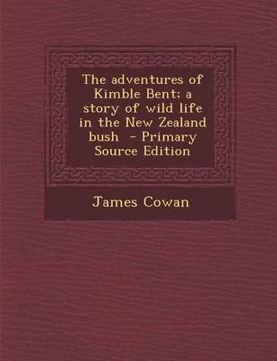 Book cover for The Adventures of Kimble Bent; A Story of Wild Life in the New Zealand Bush