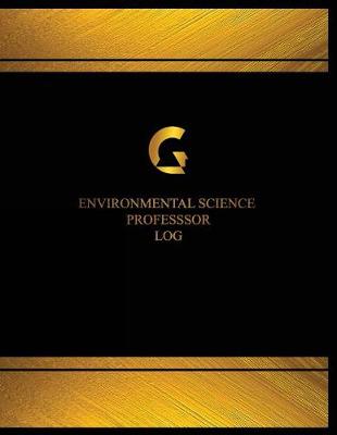 Book cover for Environmental Science Professor Log (Log Book, Journal - 125 pgs, 8.5 X 11 inches)