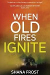 Book cover for When Old Fires Ignite