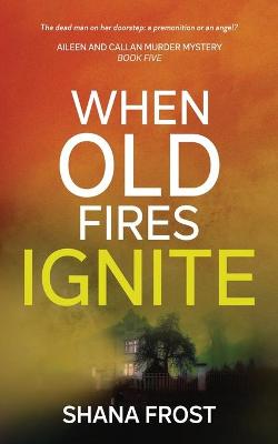 Book cover for When Old Fires Ignite