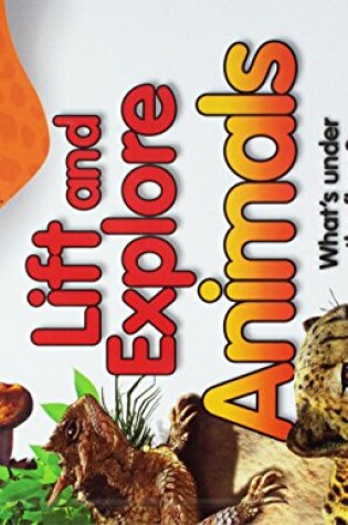 Cover of Lift and Explore Amazing Animals