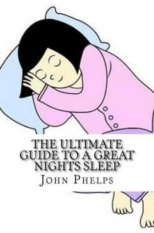 Cover of The Ultimate Guide to a Great Nights Sleep