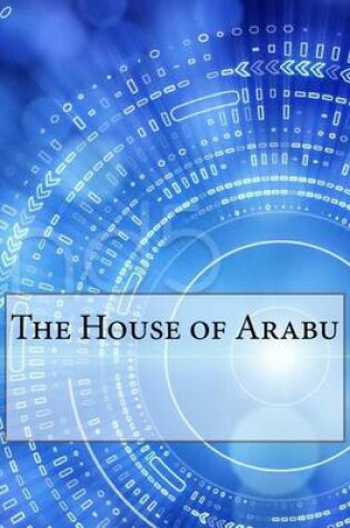 Cover of The House of Arabu