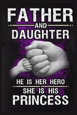 Book cover for Father And Daughter He Is Her Hero She Is His Princess
