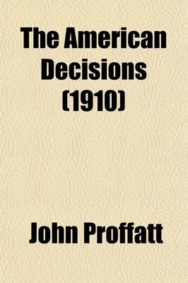 Book cover for The American Decisions (Volume 38); Cases of General Value and Authority Decided in the Courts of Several States