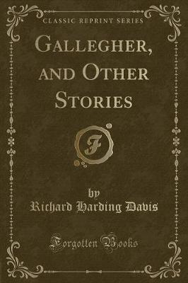 Book cover for Gallegher, and Other Stories (Classic Reprint)