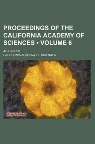 Cover of Proceedings of the California Academy of Sciences (Volume 6 ); 4th Series