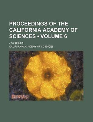 Book cover for Proceedings of the California Academy of Sciences (Volume 6 ); 4th Series