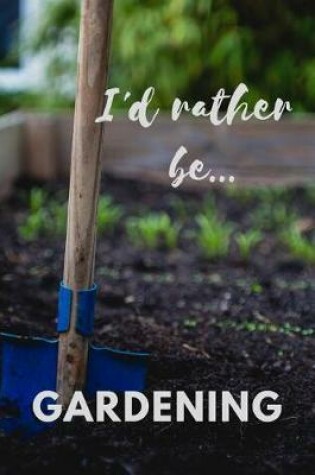 Cover of I'd Rather be Gardening