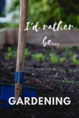 Book cover for I'd Rather be Gardening