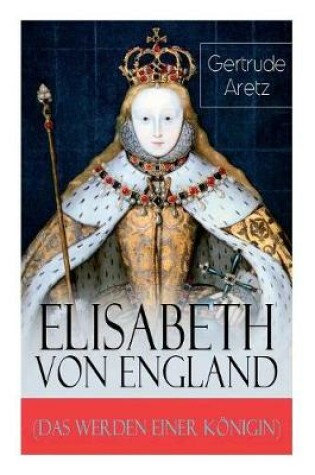 Cover of Elisabeth von England (Das Werden einer K�nigin)