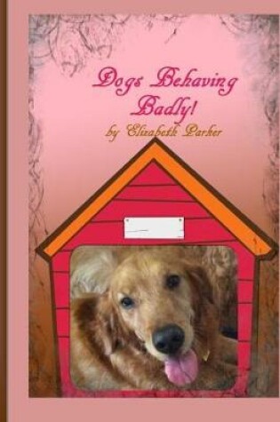 Cover of Dogs Behaving Badly