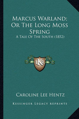 Book cover for Marcus Warland; Or the Long Moss Spring Marcus Warland; Or the Long Moss Spring
