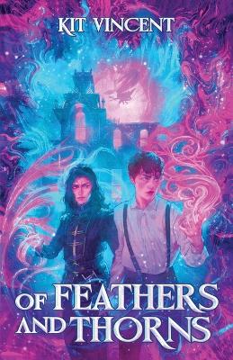 Book cover for Of Feathers and Thorns