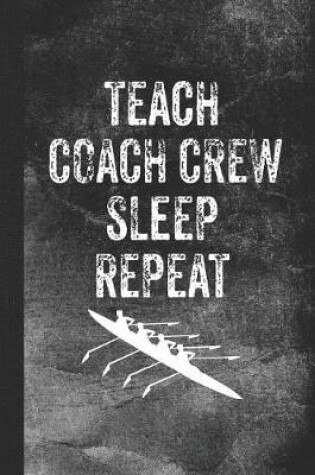 Cover of Teach Coach Crew Sleep Repeat