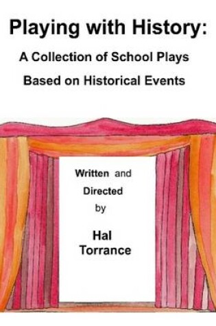 Cover of Playing with History: A Collection of School Plays Based on Historical Events