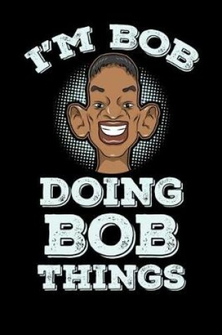Cover of I'm Bob Doing Bob Things