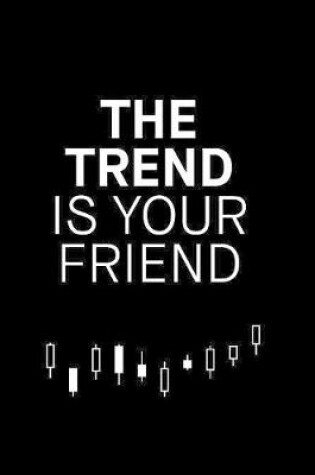 Cover of The Trend Is Your Friend