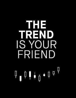 Book cover for The Trend Is Your Friend