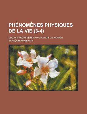 Book cover for Phenomenes Physiques de La Vie; Lecons Professees Au College de France (3-4)