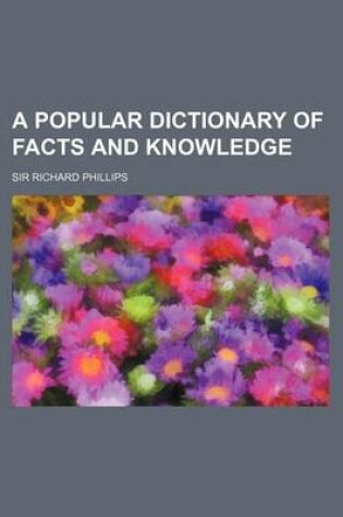 Cover of A Popular Dictionary of Facts and Knowledge