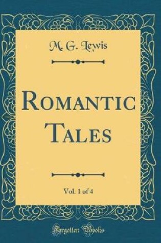 Cover of Romantic Tales, Vol. 1 of 4 (Classic Reprint)