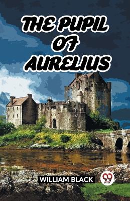 Book cover for The Pupil Of Aurelius