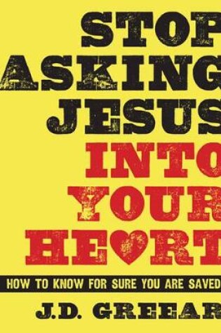 Cover of Stop Asking Jesus Into Your Heart