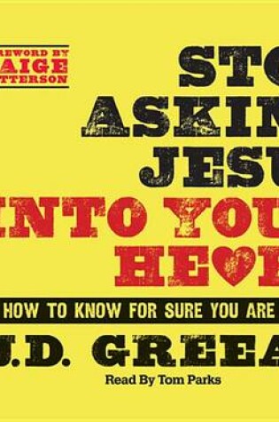 Cover of Stop Asking Jesus Into Your Heart