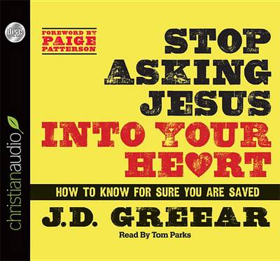 Book cover for Stop Asking Jesus Into Your Heart