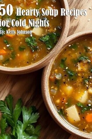 Cover of 50 Hearty Soup Recipes for Cold Nights