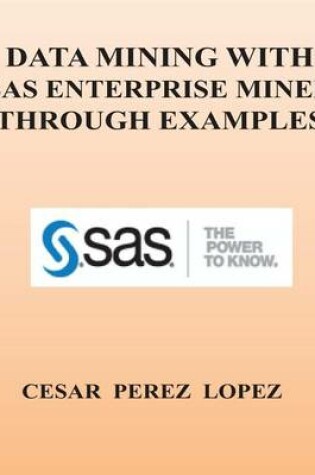 Cover of Data Mining with SAS Enterprise Miner Through Examples