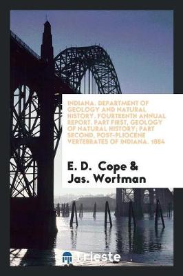 Book cover for Indiana. Department of Geology and Natural History. Fourteenth Annual Report. Part First, Geology of Natural History; Part Second, Post-Pliocene Vertebrates of Indiana. 1884