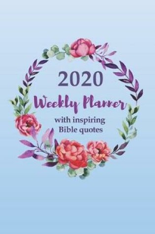 Cover of 2020 Weekly Planner with an Inspiring Bible Quote for Each Week