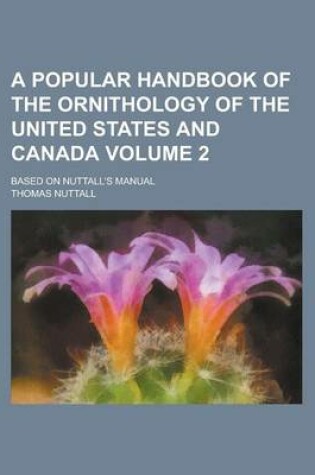 Cover of A Popular Handbook of the Ornithology of the United States and Canada; Based on Nuttall's Manual Volume 2