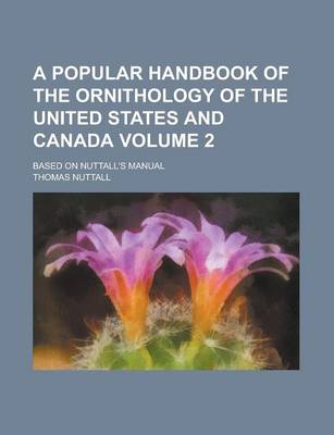 Book cover for A Popular Handbook of the Ornithology of the United States and Canada; Based on Nuttall's Manual Volume 2