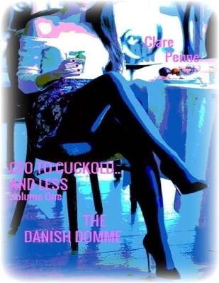 Book cover for Ceo to Cuckold... and Less - Volume One - The Danish Domme