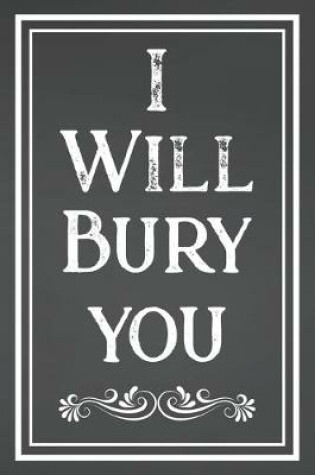 Cover of I Will Bury You