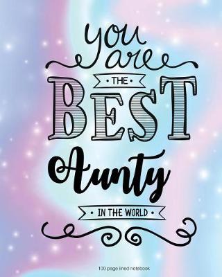 Book cover for You Are The Best Aunty in the World 100 Lined Page
