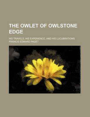 Book cover for The Owlet of Owlstone Edge; His Travels, His Experience, and His Lucubrations