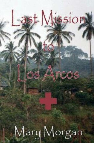 Cover of Last Mssion to Los Arcos