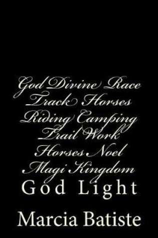 Cover of God Divine Race Track Horses Riding Camping Trail Work Horses Noel Magi Kingdom