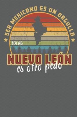 Book cover for Ser Mexicano Es Un Orgullo Ser De Nuevo Leon Es Otra Pedo