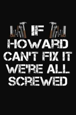 Cover of If Howard Can't Fix It We're All Screwed