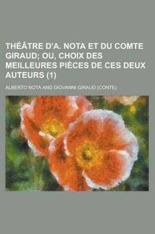 Cover of Th Tre D'A. Nota Et Du Comte Giraud (1); Ou, Choix Des Meilleures Pi Ces de Ces Deux Auteurs