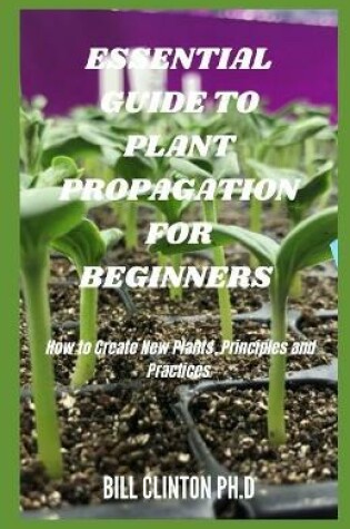 Cover of Essential Guide to Plant Propagation for Beginners