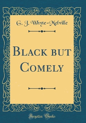 Book cover for Black But Comely (Classic Reprint)