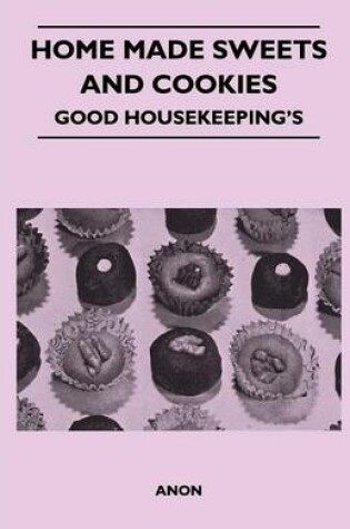 Cover of Home Made Sweets and Cookies - Good Housekeeping's